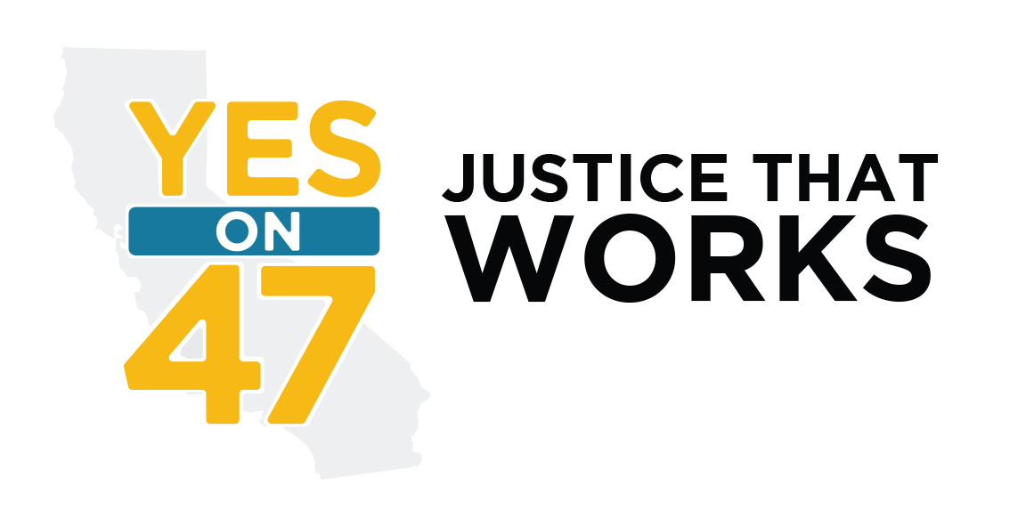 Prop 47 Justice that works