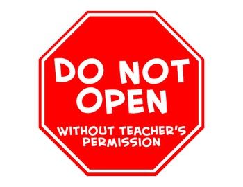 Do not open without teachers permission