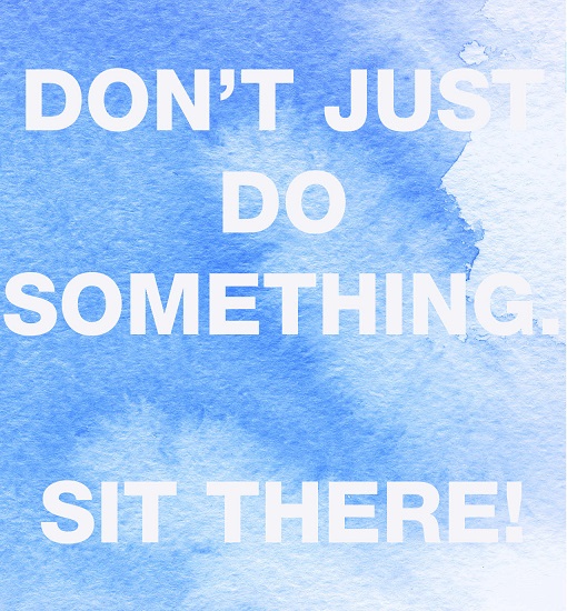 Don't just do something