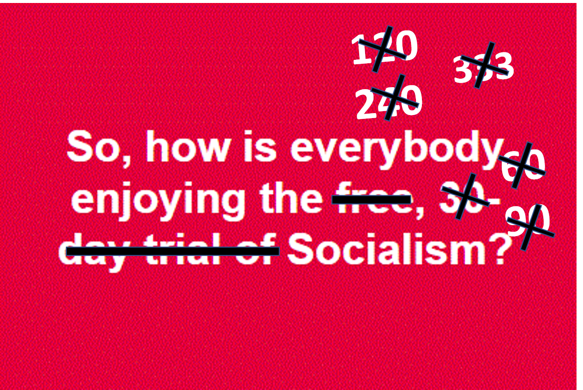 So how is everyone enjoying the socialism