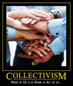 Collectivism - dumber than all of us